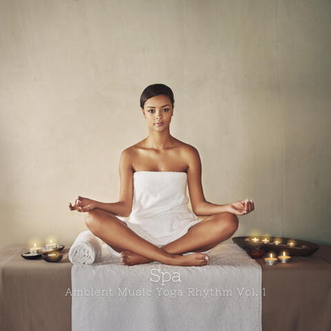 Spa: Ambient Music Yoga Rhythm Vol. 1