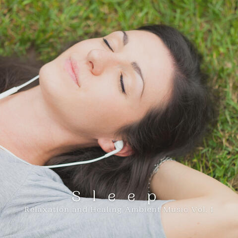 Sleep: Relaxation and Healing Ambient Music Vol. 1