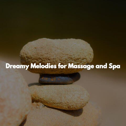 Dreamy Melodies for Massage and Spa