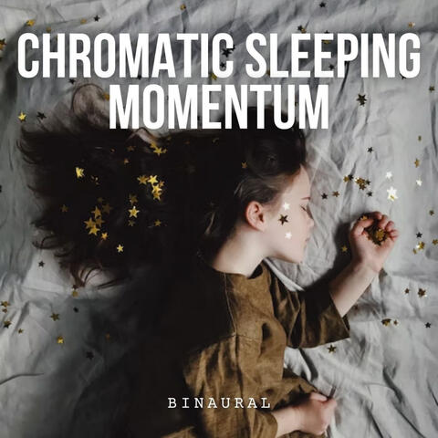 Binaural: Chromatic Sleeping Momentum