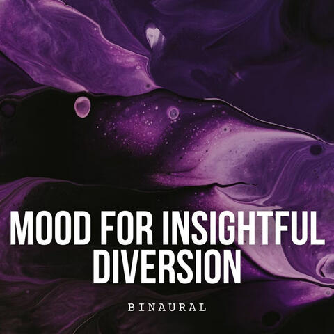 Binaural: Mood for Insightful Diversion