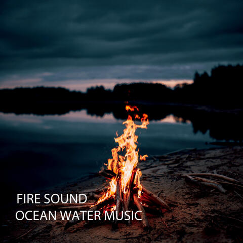 Fire Sound: Ocean Water Music