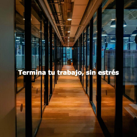 Termina tu trabajo, sin estrés