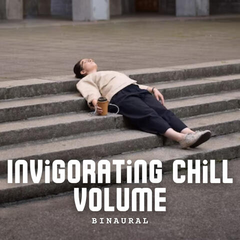 Binaural: Invigorating Chill Volume