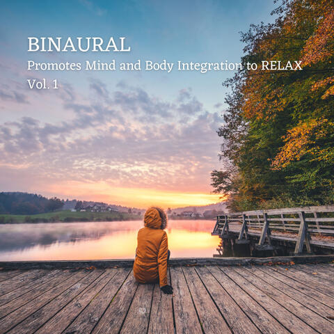 BINAURAL: Promotes Mind and Body Integration to RELAX Vol. 1