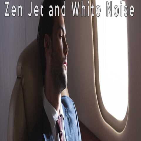 Zen Jet and White Noise