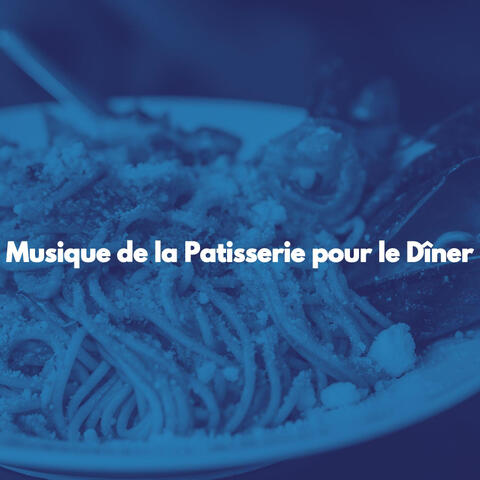 Musique de la Patisserie pour le Dîner