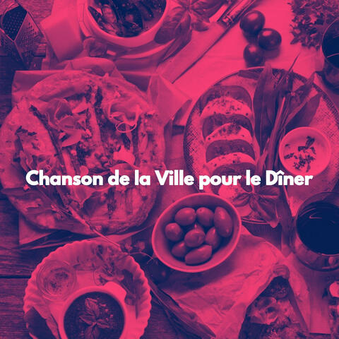 Chanson de la Ville pour le Dîner