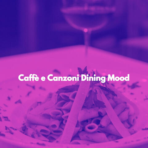 Caffè e Canzoni Dining Mood