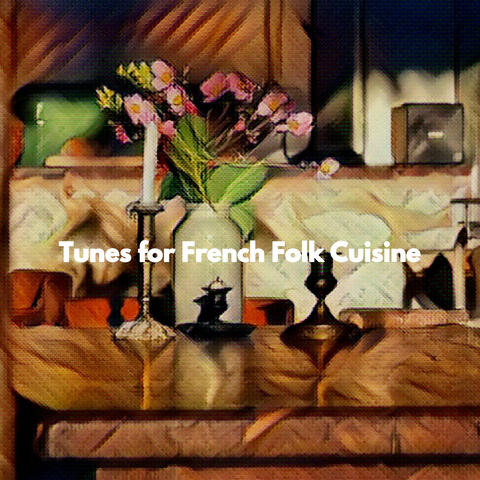 Tunes for French Folk Cuisine