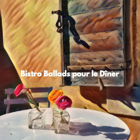 Bistro Ballads pour le Dîner