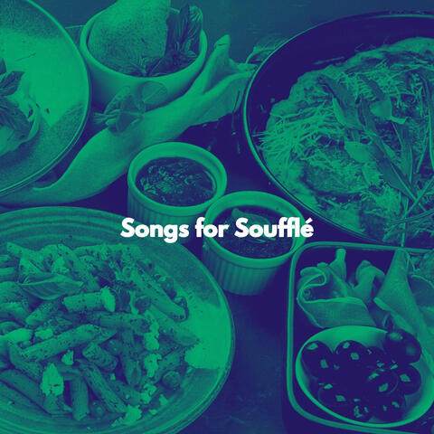 Songs for Soufflé