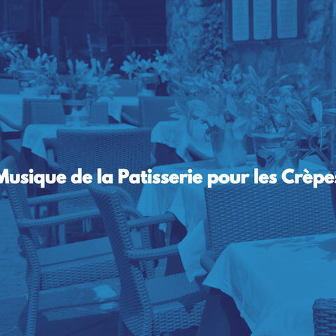 Musique de la Patisserie pour les Crèpes