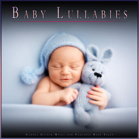 Baby Lullabies: Gentle Guitar Music for Peaceful Baby Sleep