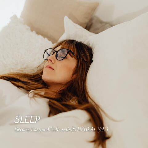 SLEEP: Become Ease and Calm with BINAURAL Vol. 1