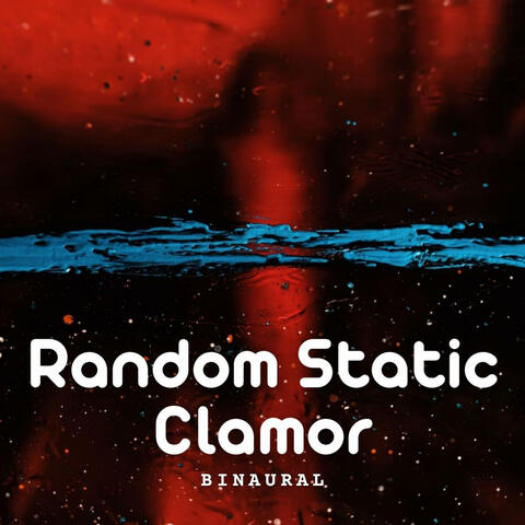 Binaural: Random Static Clamor