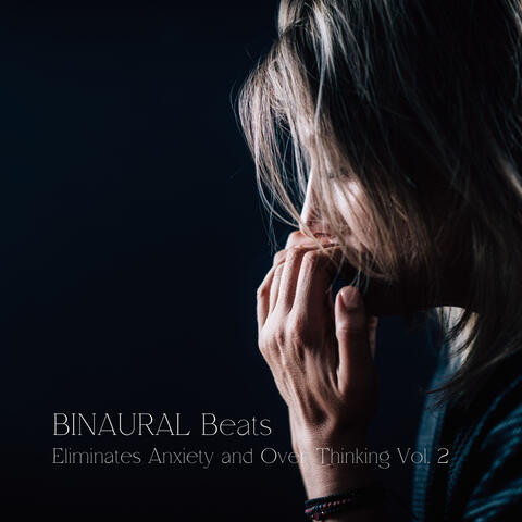BINAURAL Beats: Eliminates Anxiety and Over Thinking Vol. 2