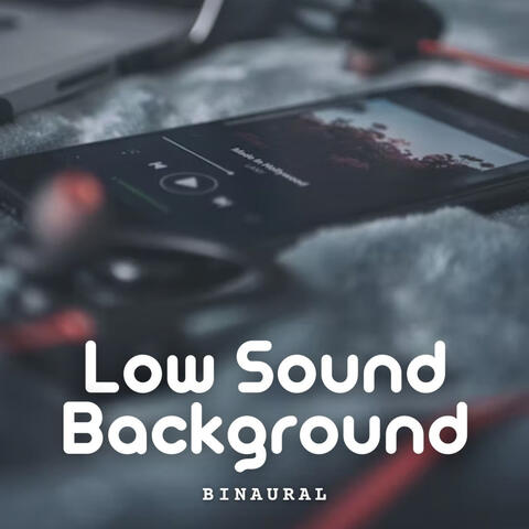 Binaural: Low Sound Background