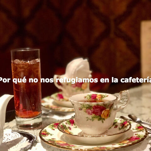 ¿Por qué no nos refugiamos en la cafetería?