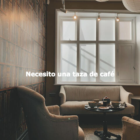Necesito una taza de café