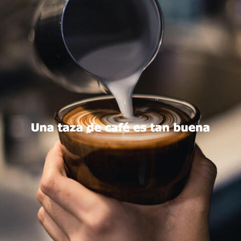 Una taza de café es tan buena