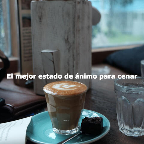El mejor estado de ánimo para cenar