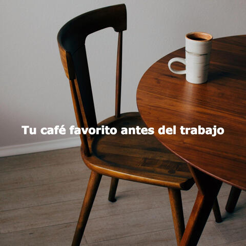 Tu café favorito antes del trabajo