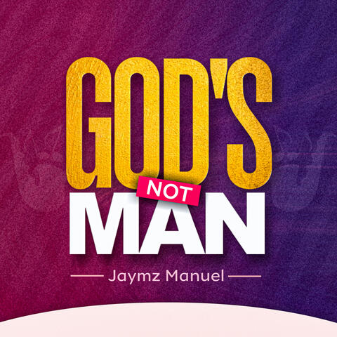 God's Not Man