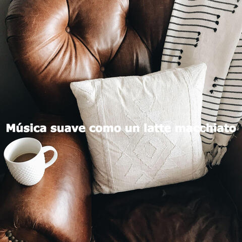 Música suave como un latte macchiato