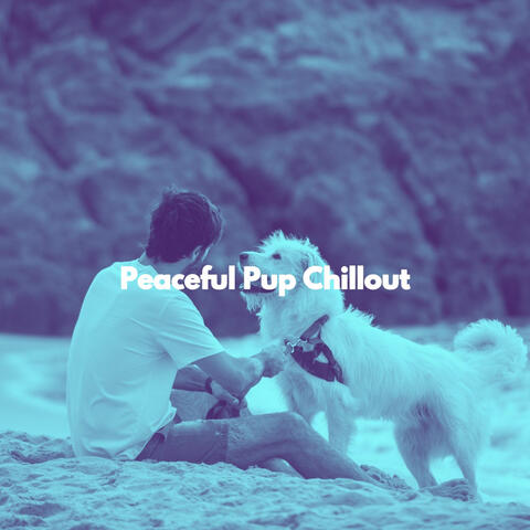 Peaceful Pup Chillout