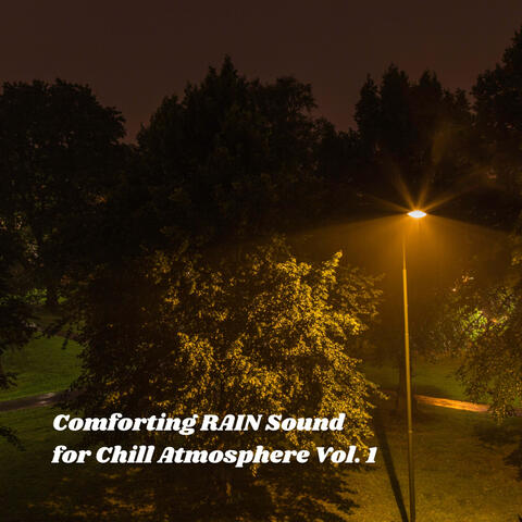 Comforting Rain Sound for Chill Atmosphere Vol. 1