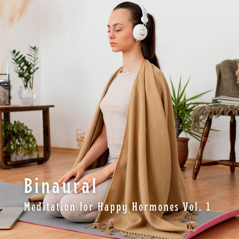 Binaural: Meditation for Happy Hormones Vol. 1