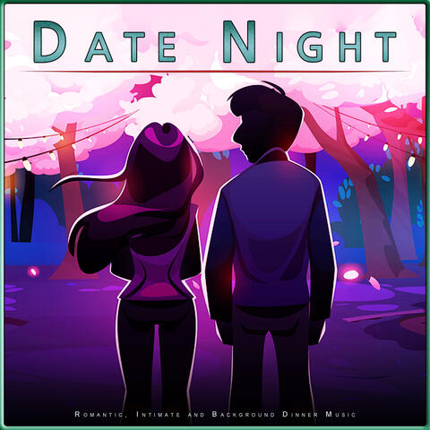 Date Night: Romantic, Intimate and Background Dinner Music