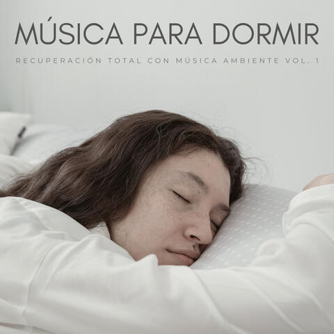 Música Para Dormir: Recuperación Total Con Música Ambiente Vol. 1