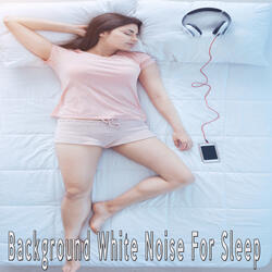 Background White Noise For Sleep