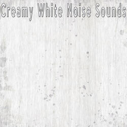 Creamy White Noise Sounds