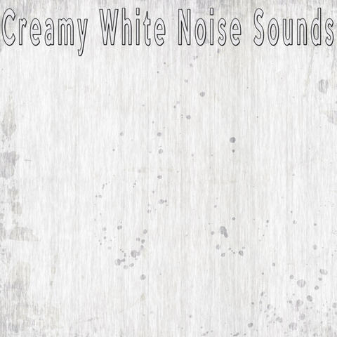 Creamy White Noise Sounds