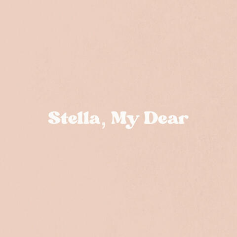 Stella, My Dear