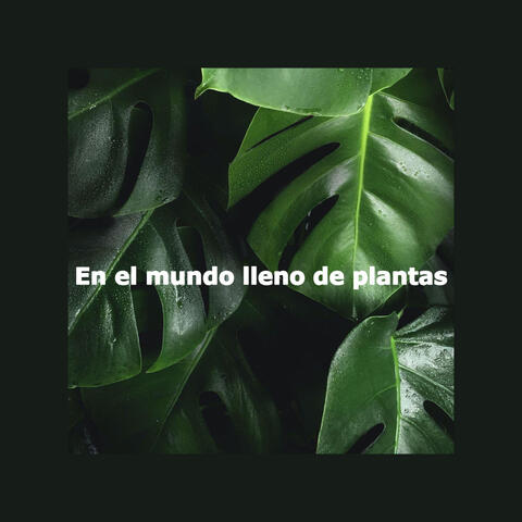 En el mundo lleno de plantas