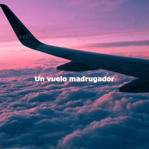 Un vuelo madrugador