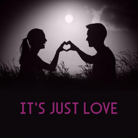 It's Just Love