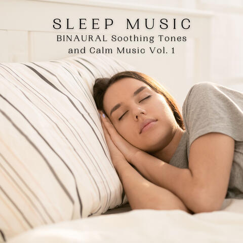 SLEEP Music: BINAURAL Soothing Tones and Calm Music Vol. 1