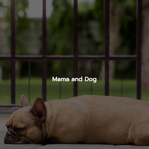 Mama and Dog