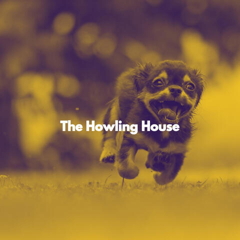 The Howling House