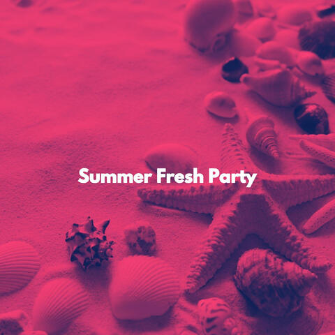 Summer Fresh Party