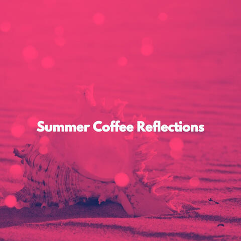 Summer Coffee Reflections