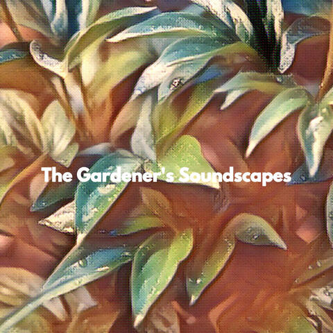 The Gardener's Soundscapes