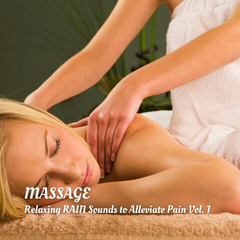 Massage:  Relaxing Rain Sounds to Alleviate Pain Vol. 1