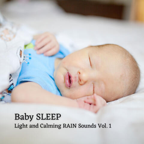 Baby Sleep:  Light and Calming Rain Sounds Vol. 1