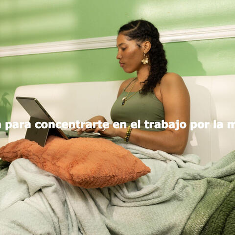 Música para concentrarte en el trabajo por la mañana